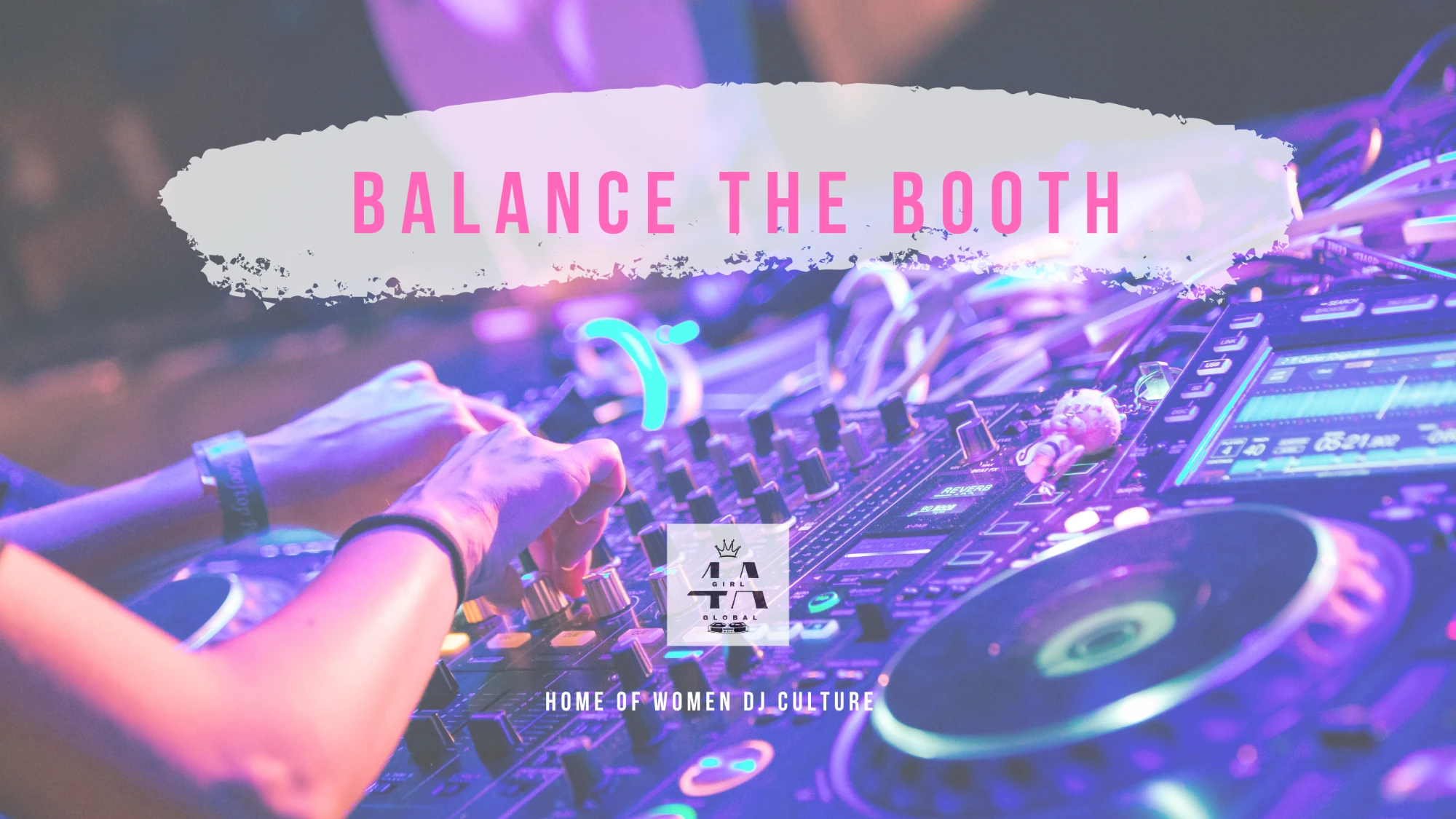 Balance the Booth: home of women DJ culture